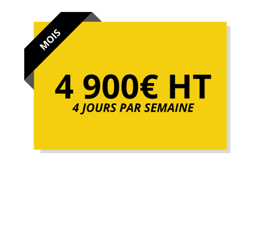 Tarif mois 4 900 euros HT